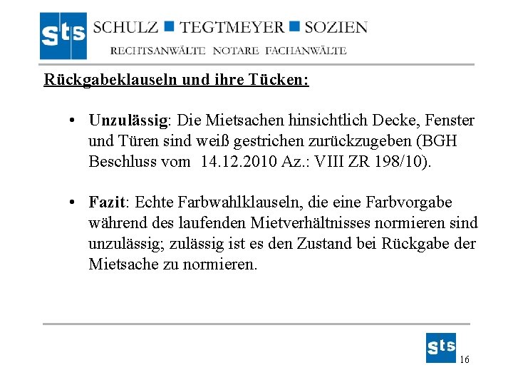 Rückgabeklauseln und ihre Tücken: • Unzulässig: Die Mietsachen hinsichtlich Decke, Fenster und Türen sind Rückgabeklauseln und ihre Tücken: • Unzulässig: Die Mietsachen hinsichtlich Decke, Fenster und Türen sind