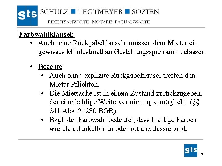 Farbwahlklausel: • Auch reine Rückgabeklauseln müssen dem Mieter ein gewisses Mindestmaß an Gestaltungsspielraum belassen Farbwahlklausel: • Auch reine Rückgabeklauseln müssen dem Mieter ein gewisses Mindestmaß an Gestaltungsspielraum belassen