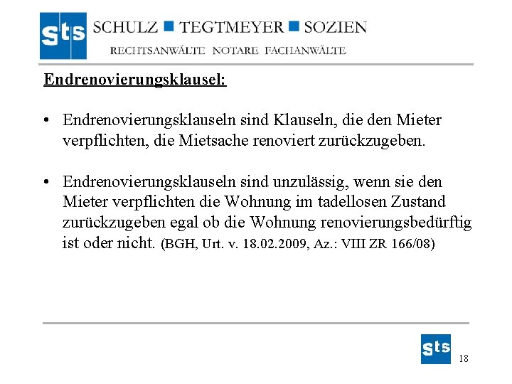 Endrenovierungsklausel: • Endrenovierungsklauseln sind Klauseln, die den Mieter verpflichten, die Mietsache renoviert zurückzugeben. • Endrenovierungsklausel: • Endrenovierungsklauseln sind Klauseln, die den Mieter verpflichten, die Mietsache renoviert zurückzugeben. •