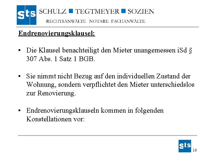 Endrenovierungsklausel: • Die Klausel benachteiligt den Mieter unangemessen i. Sd § 307 Abs. 1 Endrenovierungsklausel: • Die Klausel benachteiligt den Mieter unangemessen i. Sd § 307 Abs. 1