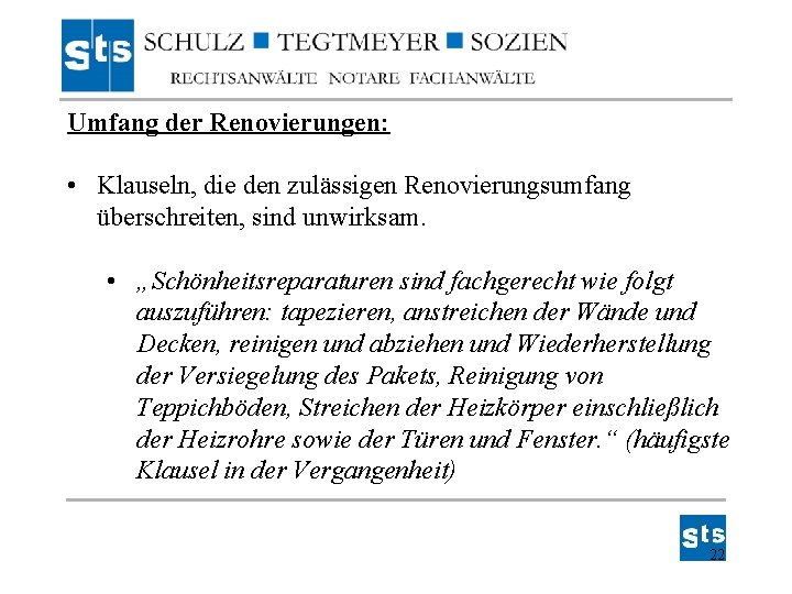 Umfang der Renovierungen: • Klauseln, die den zulässigen Renovierungsumfang überschreiten, sind unwirksam. • „Schönheitsreparaturen Umfang der Renovierungen: • Klauseln, die den zulässigen Renovierungsumfang überschreiten, sind unwirksam. • „Schönheitsreparaturen