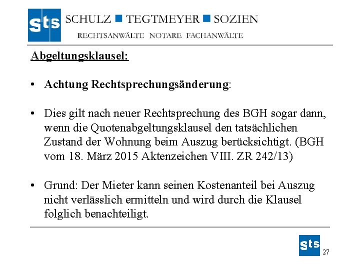 Abgeltungsklausel: • Achtung Rechtsprechungsänderung: • Dies gilt nach neuer Rechtsprechung des BGH sogar dann, Abgeltungsklausel: • Achtung Rechtsprechungsänderung: • Dies gilt nach neuer Rechtsprechung des BGH sogar dann,
