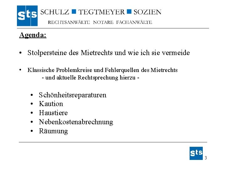 Agenda: • Stolpersteine des Mietrechts und wie ich sie vermeide • Klassische Problemkreise und Agenda: • Stolpersteine des Mietrechts und wie ich sie vermeide • Klassische Problemkreise und
