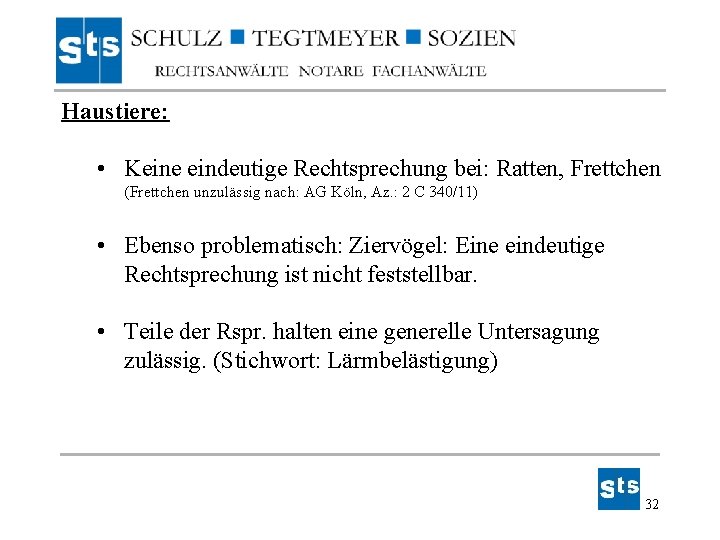 Haustiere: • Keine eindeutige Rechtsprechung bei: Ratten, Frettchen (Frettchen unzulässig nach: AG Köln, Az. Haustiere: • Keine eindeutige Rechtsprechung bei: Ratten, Frettchen (Frettchen unzulässig nach: AG Köln, Az.