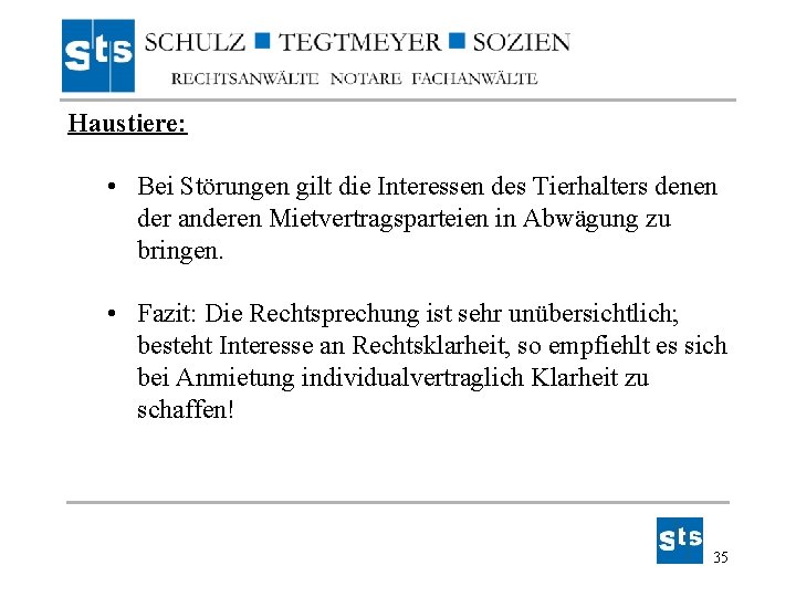 Haustiere: • Bei Störungen gilt die Interessen des Tierhalters denen der anderen Mietvertragsparteien in Haustiere: • Bei Störungen gilt die Interessen des Tierhalters denen der anderen Mietvertragsparteien in