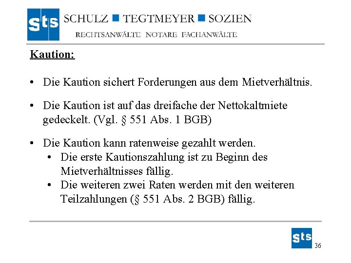 Kaution: • Die Kaution sichert Forderungen aus dem Mietverhältnis. • Die Kaution ist auf Kaution: • Die Kaution sichert Forderungen aus dem Mietverhältnis. • Die Kaution ist auf
