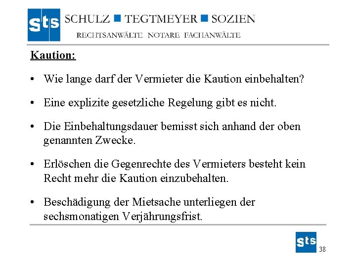 Kaution: • Wie lange darf der Vermieter die Kaution einbehalten? • Eine explizite gesetzliche Kaution: • Wie lange darf der Vermieter die Kaution einbehalten? • Eine explizite gesetzliche