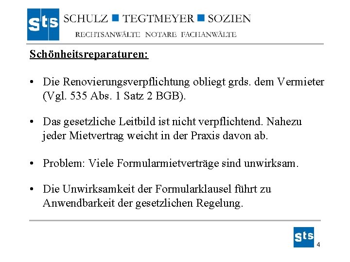 Schönheitsreparaturen: • Die Renovierungsverpflichtung obliegt grds. dem Vermieter (Vgl. 535 Abs. 1 Satz 2 Schönheitsreparaturen: • Die Renovierungsverpflichtung obliegt grds. dem Vermieter (Vgl. 535 Abs. 1 Satz 2