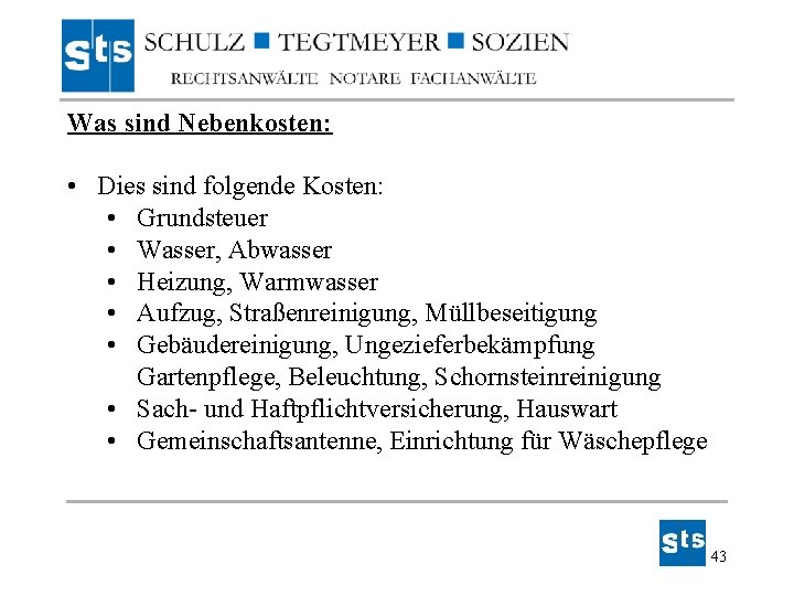 Was sind Nebenkosten: • Dies sind folgende Kosten: • Grundsteuer • Wasser, Abwasser • Was sind Nebenkosten: • Dies sind folgende Kosten: • Grundsteuer • Wasser, Abwasser •