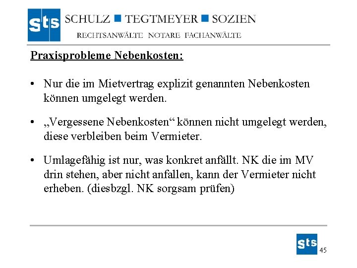 Praxisprobleme Nebenkosten: • Nur die im Mietvertrag explizit genannten Nebenkosten können umgelegt werden. • Praxisprobleme Nebenkosten: • Nur die im Mietvertrag explizit genannten Nebenkosten können umgelegt werden. •