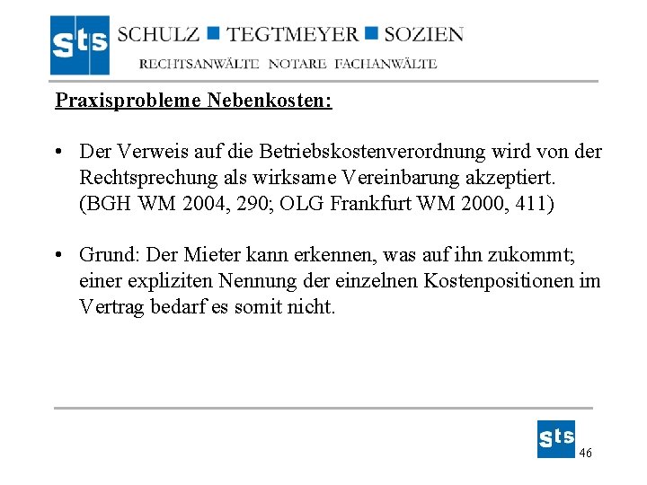 Praxisprobleme Nebenkosten: • Der Verweis auf die Betriebskostenverordnung wird von der Rechtsprechung als wirksame Praxisprobleme Nebenkosten: • Der Verweis auf die Betriebskostenverordnung wird von der Rechtsprechung als wirksame