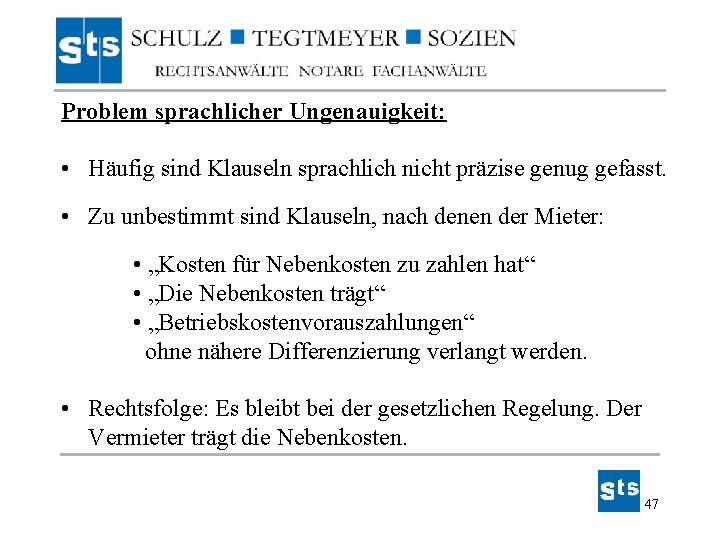 Problem sprachlicher Ungenauigkeit: • Häufig sind Klauseln sprachlich nicht präzise genug gefasst. • Zu Problem sprachlicher Ungenauigkeit: • Häufig sind Klauseln sprachlich nicht präzise genug gefasst. • Zu