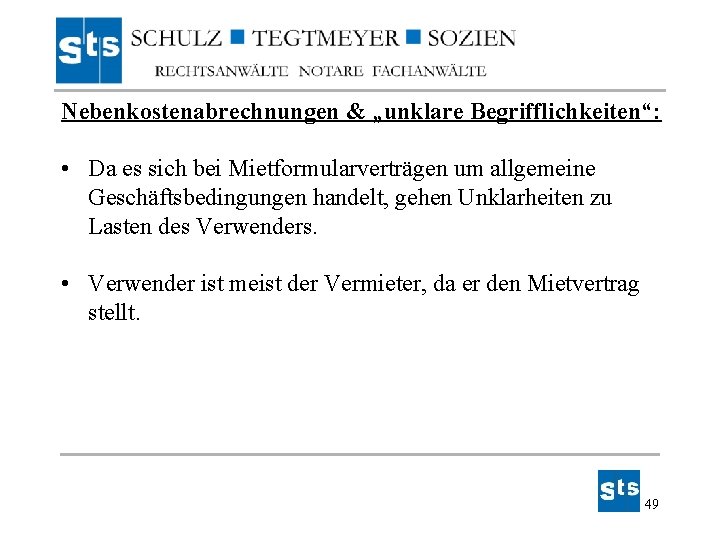Nebenkostenabrechnungen & „unklare Begrifflichkeiten“: • Da es sich bei Mietformularverträgen um allgemeine Geschäftsbedingungen handelt, Nebenkostenabrechnungen & „unklare Begrifflichkeiten“: • Da es sich bei Mietformularverträgen um allgemeine Geschäftsbedingungen handelt,