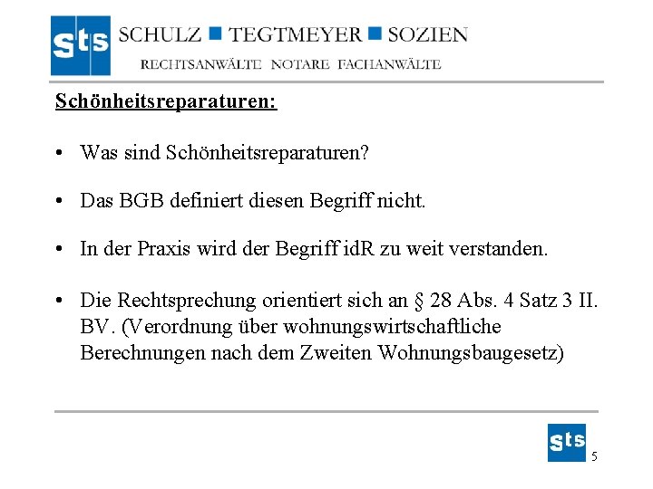 Schönheitsreparaturen: • Was sind Schönheitsreparaturen? • Das BGB definiert diesen Begriff nicht. • In Schönheitsreparaturen: • Was sind Schönheitsreparaturen? • Das BGB definiert diesen Begriff nicht. • In