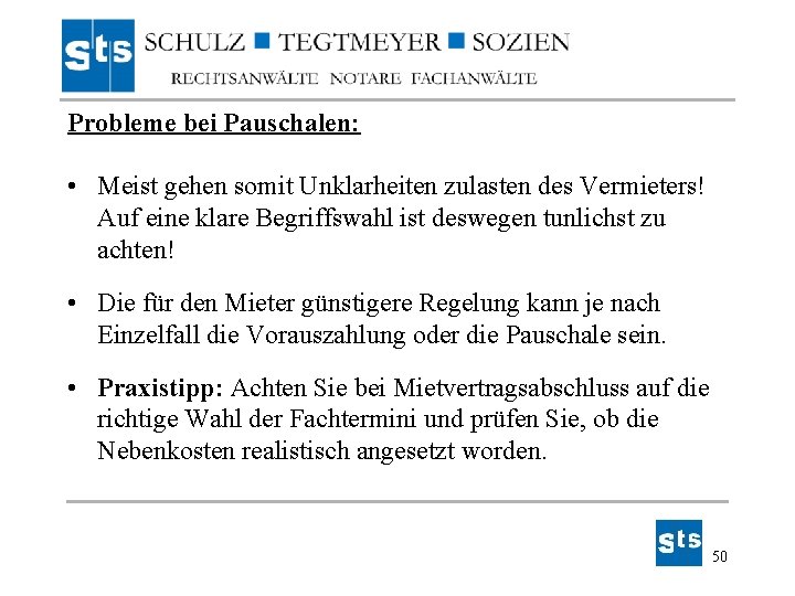 Probleme bei Pauschalen: • Meist gehen somit Unklarheiten zulasten des Vermieters! Auf eine klare Probleme bei Pauschalen: • Meist gehen somit Unklarheiten zulasten des Vermieters! Auf eine klare