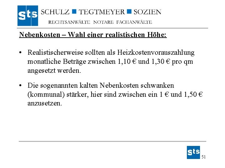 Nebenkosten – Wahl einer realistischen Höhe: • Realistischerweise sollten als Heizkostenvorauszahlung monatliche Beträge zwischen Nebenkosten – Wahl einer realistischen Höhe: • Realistischerweise sollten als Heizkostenvorauszahlung monatliche Beträge zwischen