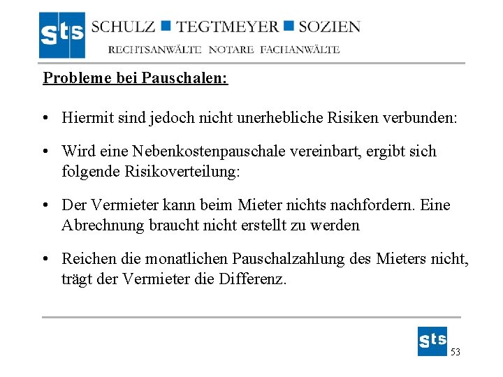 Probleme bei Pauschalen: • Hiermit sind jedoch nicht unerhebliche Risiken verbunden: • Wird eine Probleme bei Pauschalen: • Hiermit sind jedoch nicht unerhebliche Risiken verbunden: • Wird eine