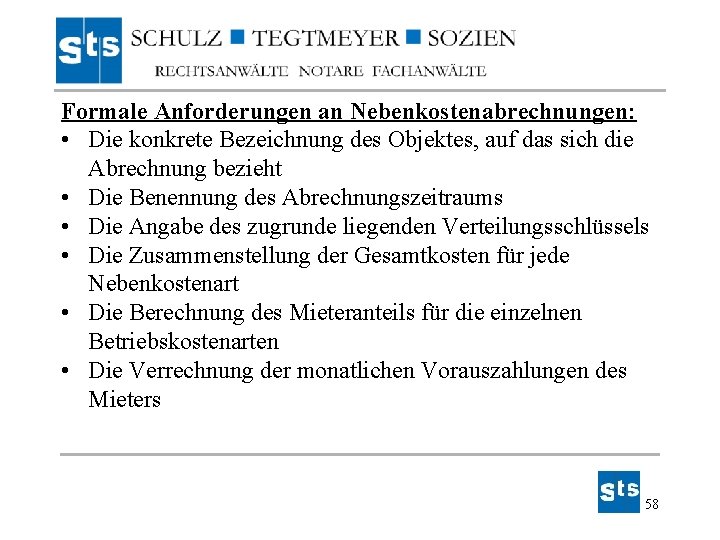 Formale Anforderungen an Nebenkostenabrechnungen: • Die konkrete Bezeichnung des Objektes, auf das sich die Formale Anforderungen an Nebenkostenabrechnungen: • Die konkrete Bezeichnung des Objektes, auf das sich die