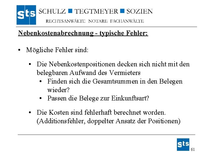 Nebenkostenabrechnung - typische Fehler: • Mögliche Fehler sind: • Die Nebenkostenpositionen decken sich nicht Nebenkostenabrechnung - typische Fehler: • Mögliche Fehler sind: • Die Nebenkostenpositionen decken sich nicht