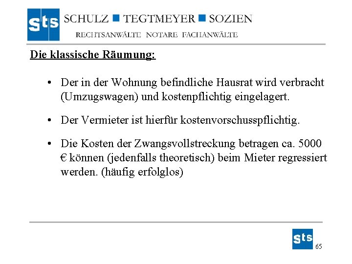 Die klassische Räumung: • Der in der Wohnung befindliche Hausrat wird verbracht (Umzugswagen) und Die klassische Räumung: • Der in der Wohnung befindliche Hausrat wird verbracht (Umzugswagen) und
