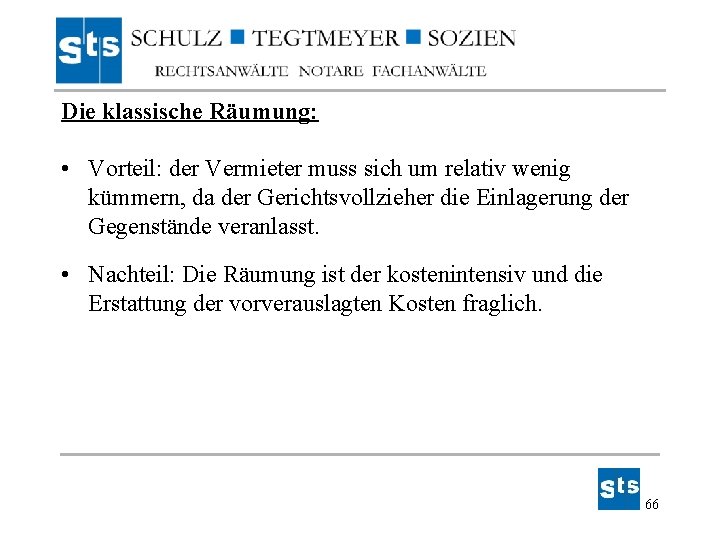 Die klassische Räumung: • Vorteil: der Vermieter muss sich um relativ wenig kümmern, da Die klassische Räumung: • Vorteil: der Vermieter muss sich um relativ wenig kümmern, da