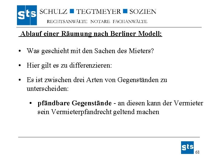 Ablauf einer Räumung nach Berliner Modell: • Was geschieht mit den Sachen des Mieters? Ablauf einer Räumung nach Berliner Modell: • Was geschieht mit den Sachen des Mieters?