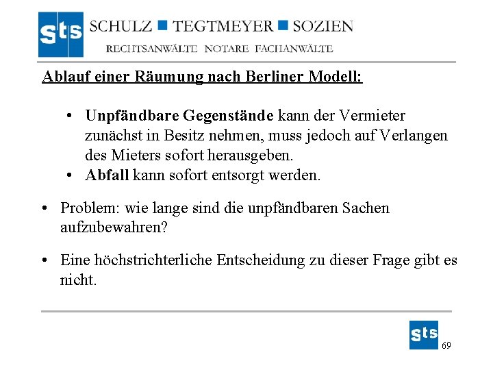 Ablauf einer Räumung nach Berliner Modell: • Unpfändbare Gegenstände kann der Vermieter zunächst in Ablauf einer Räumung nach Berliner Modell: • Unpfändbare Gegenstände kann der Vermieter zunächst in