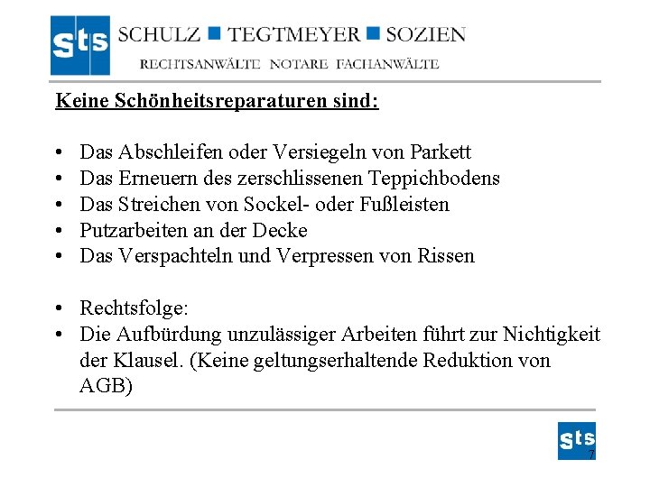 Keine Schönheitsreparaturen sind: • • • Das Abschleifen oder Versiegeln von Parkett Das Erneuern Keine Schönheitsreparaturen sind: • • • Das Abschleifen oder Versiegeln von Parkett Das Erneuern