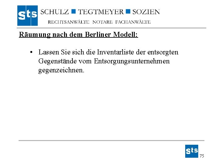Räumung nach dem Berliner Modell: • Lassen Sie sich die Inventarliste der entsorgten Gegenstände Räumung nach dem Berliner Modell: • Lassen Sie sich die Inventarliste der entsorgten Gegenstände