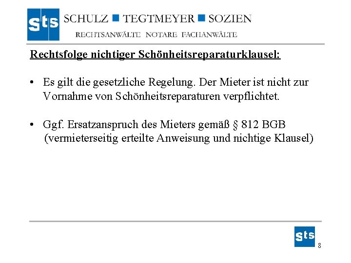 Rechtsfolge nichtiger Schönheitsreparaturklausel: • Es gilt die gesetzliche Regelung. Der Mieter ist nicht zur Rechtsfolge nichtiger Schönheitsreparaturklausel: • Es gilt die gesetzliche Regelung. Der Mieter ist nicht zur