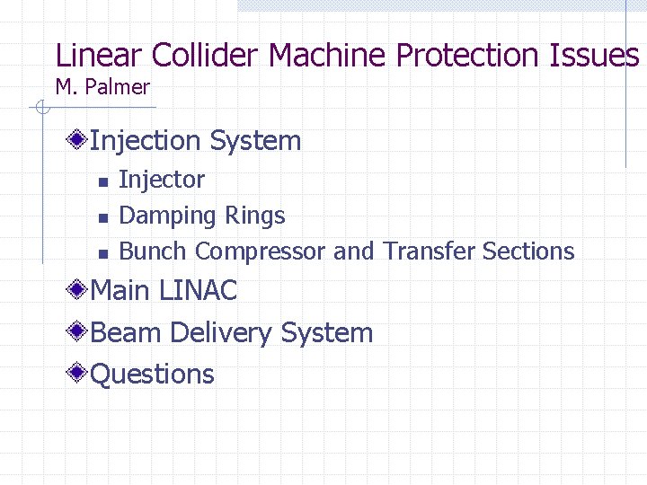 Linear Collider Machine Protection Issues M Palmer Injection