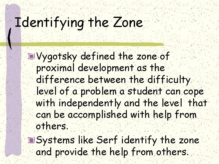 Identifying the Zone Vygotsky defined the zone of proximal development as the difference between