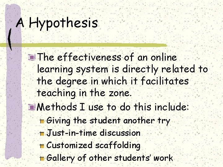 A Hypothesis The effectiveness of an online learning system is directly related to the
