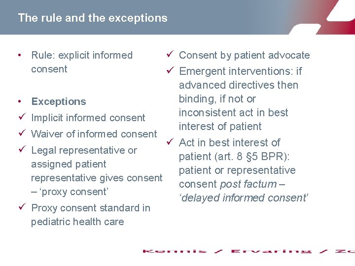 The rule and the exceptions • Rule: explicit informed consent • ü ü Consent