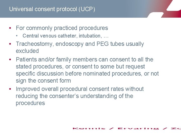 Universal consent protocol (UCP) • For commonly practiced procedures • Central venous catheter, intubation,