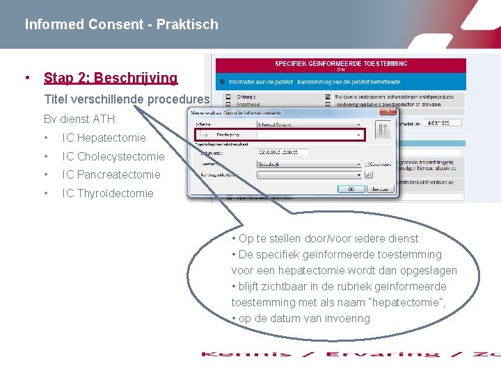 Informed Consent - Praktisch • Stap 2: Beschrijving Titel verschillende procedures Bv dienst ATH: