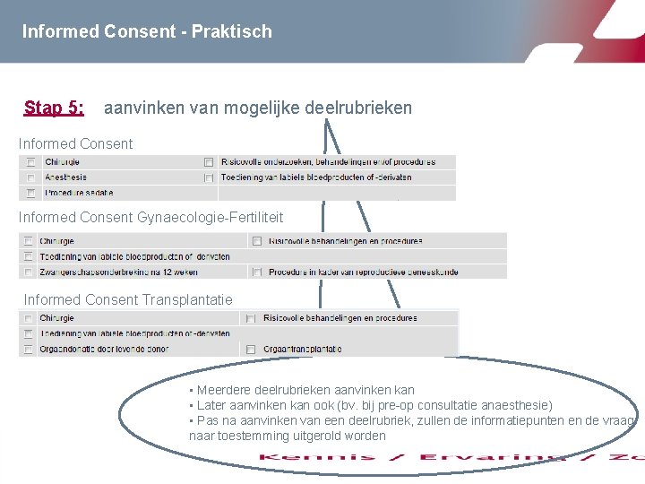 Informed Consent - Praktisch Stap 5: aanvinken van mogelijke deelrubrieken Informed Consent Gynaecologie-Fertiliteit Informed