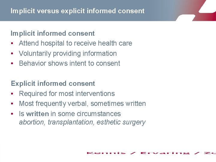 Implicit versus explicit informed consent Implicit informed consent • Attend hospital to receive health