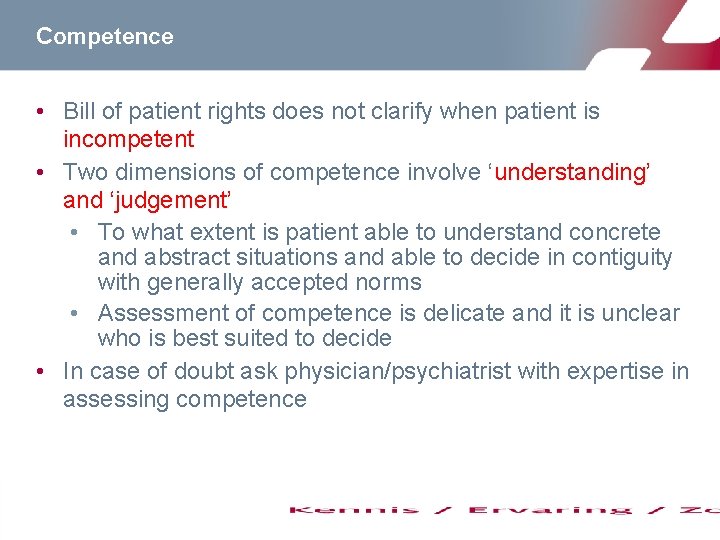 Competence • Bill of patient rights does not clarify when patient is incompetent •