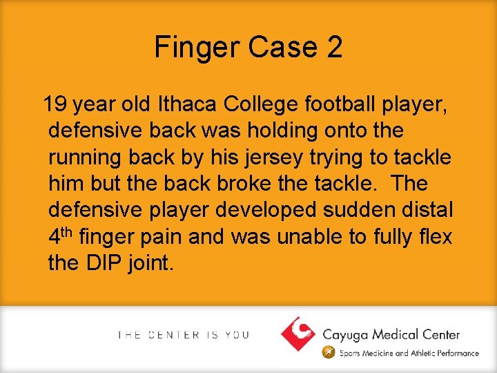 Finger Case 2 19 year old Ithaca College football player, defensive back was holding