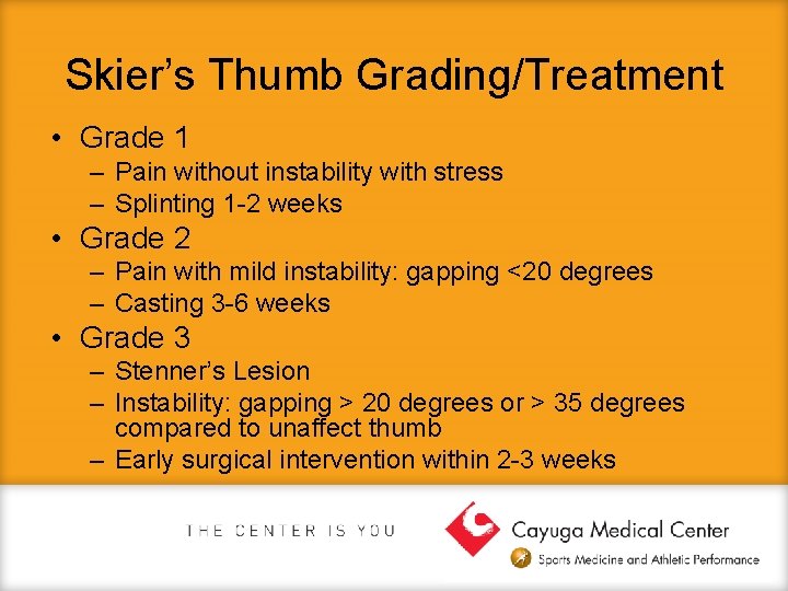 Skier’s Thumb Grading/Treatment • Grade 1 – Pain without instability with stress – Splinting