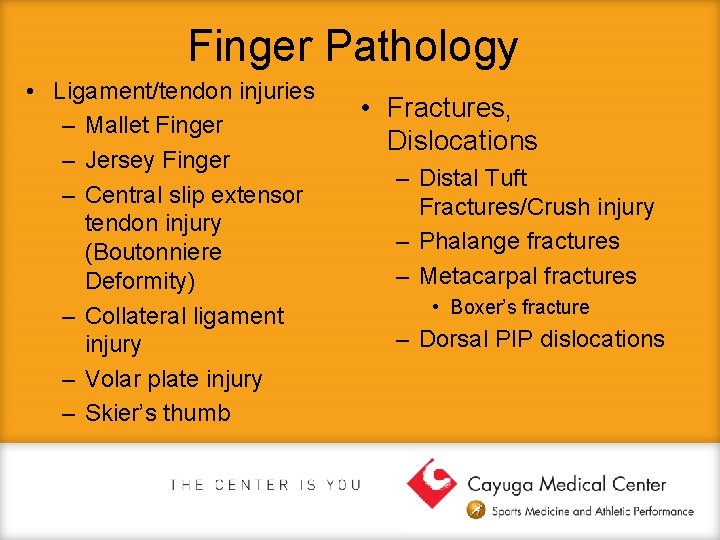 Finger Pathology • Ligament/tendon injuries – Mallet Finger – Jersey Finger – Central slip