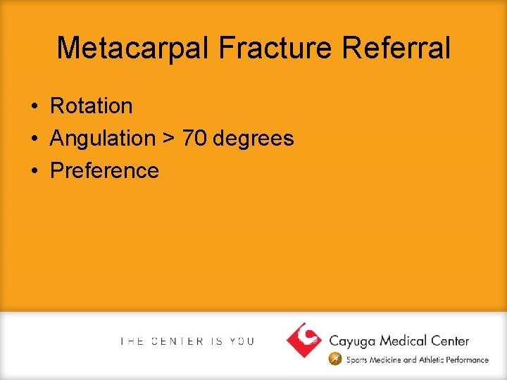 Metacarpal Fracture Referral • Rotation • Angulation > 70 degrees • Preference 