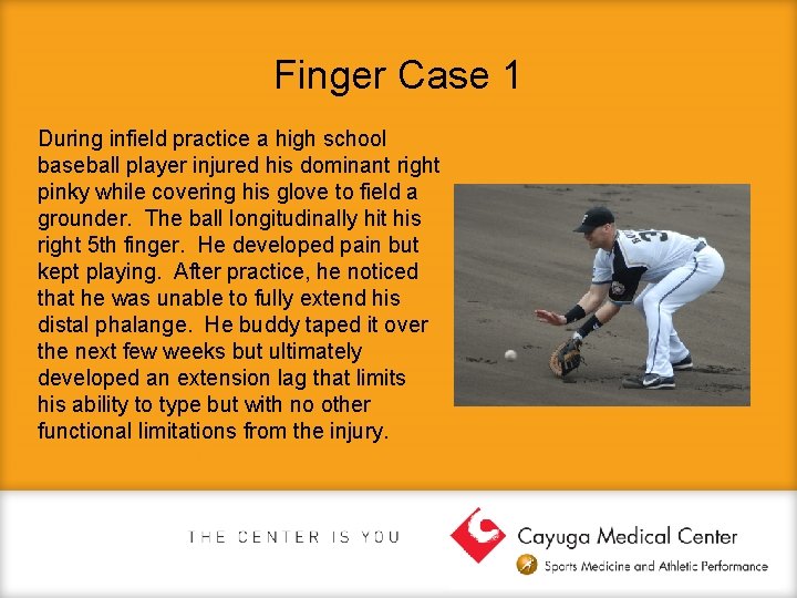 Finger Case 1 During infield practice a high school baseball player injured his dominant