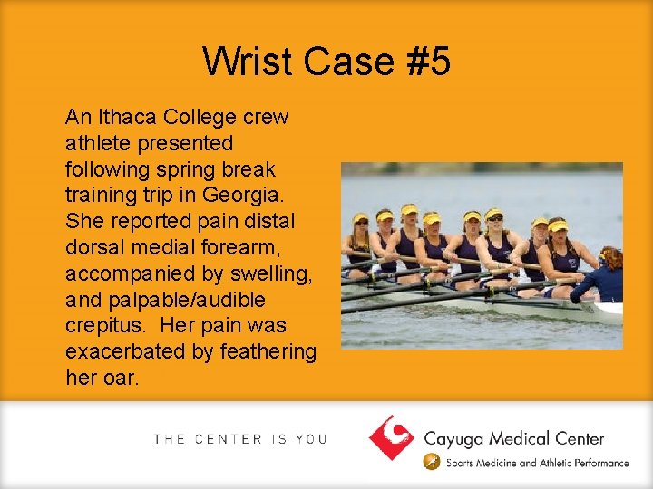 Wrist Case #5 An Ithaca College crew athlete presented following spring break training trip
