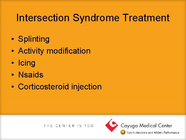 Intersection Syndrome Treatment • • • Splinting Activity modification Icing Nsaids Corticosteroid injection 