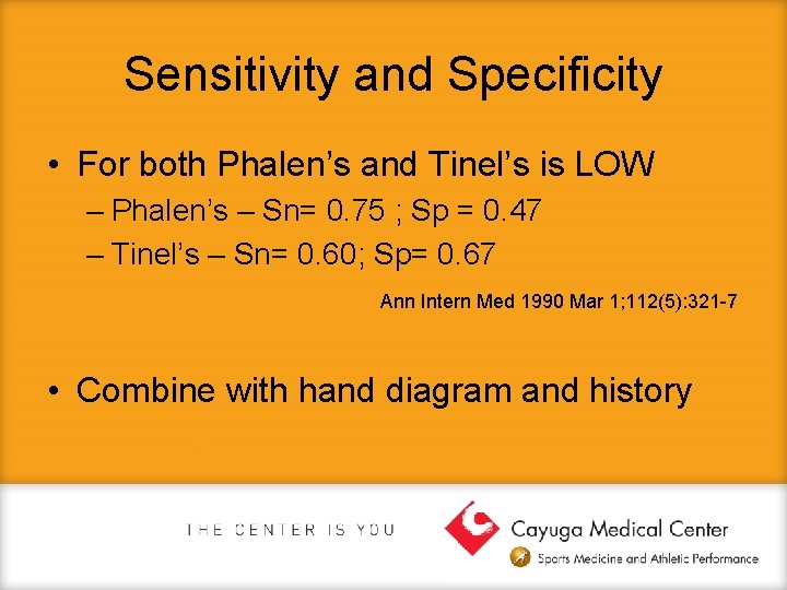 Sensitivity and Specificity • For both Phalen’s and Tinel’s is LOW – Phalen’s –