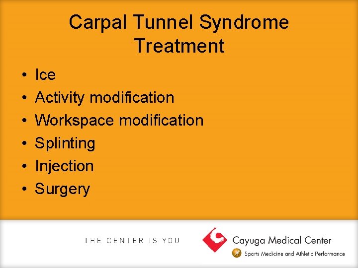 Carpal Tunnel Syndrome Treatment • • • Ice Activity modification Workspace modification Splinting Injection
