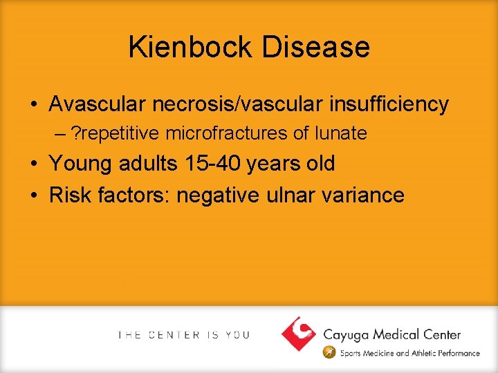 Kienbock Disease • Avascular necrosis/vascular insufficiency – ? repetitive microfractures of lunate • Young