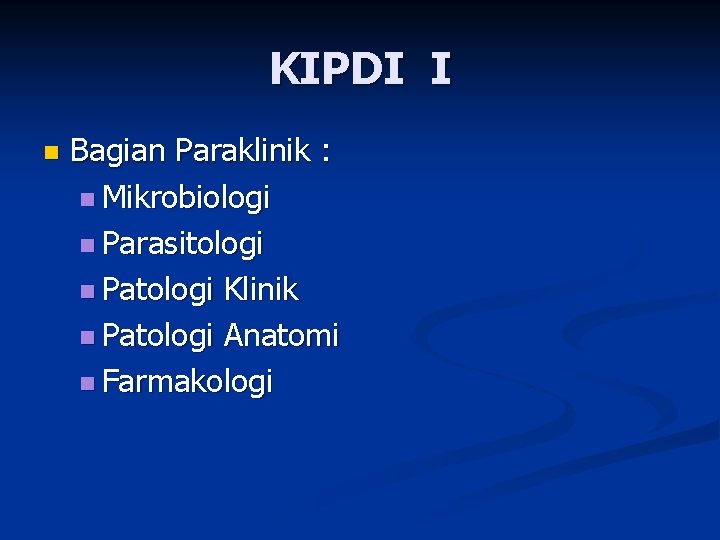 KIPDI I n Bagian Paraklinik : n Mikrobiologi n Parasitologi n Patologi Klinik n